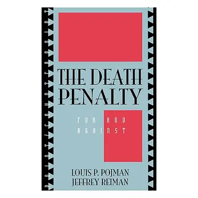 "The Death Penalty: For and Against" - "" ("Reiman Jeffrey")