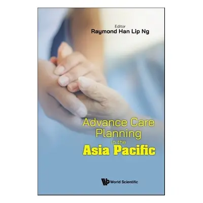 "Advance Care Planning in the Asia Pacific" - "" ("Raymond Han Lip Ng")