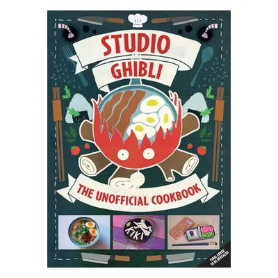 "Studio Ghibli Cookbook: Unofficial Recipes Inspired by Spirited Away, Ponyo, and More!" - "" ("