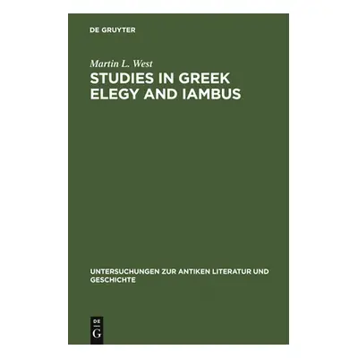 "Studies in Greek Elegy and Iambus" - "" ("West Martin L.")