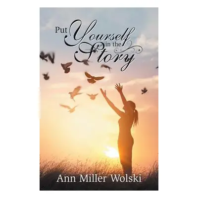 "Put Yourself in the Story" - "" ("Wolski Ann Miller")