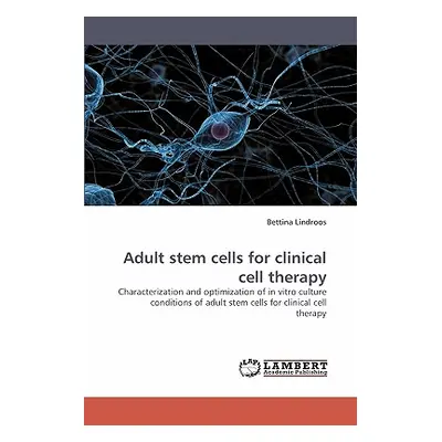 "Adult Stem Cells for Clinical Cell Therapy" - "" ("Lindroos Bettina")