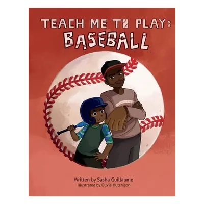 "Teach Me to Play: Baseball: Volume 1" - "" ("Guillaume Sasha")