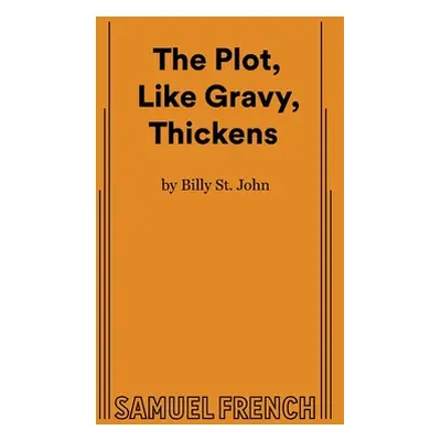 "The Plot, Like Gravy, Thickens" - "" ("St John Billy")