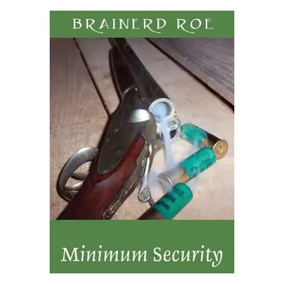 "Minimum Security" - "" ("Roe Brainerd")