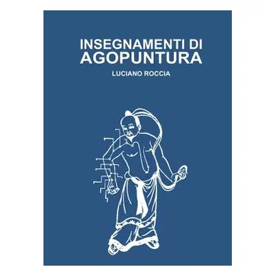 "Insegnamenti Di Agopuntura: Le Riflesso-Terapie, Agopuntura Cinese, Auricoloterapia, Semeiologi