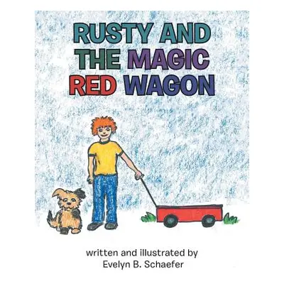 "Rusty and the Magic Red Wagon" - "" ("Schaefer Evelyn B.")