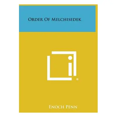 "Order of Melchisedek" - "" ("Penn Enoch")