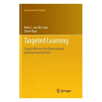 "Targeted Learning: Causal Inference for Observational and Experimental Data" - "" ("Van Der Laa