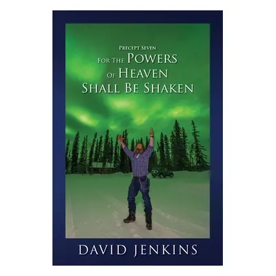 "Precept Seven for the Powers of Heaven Shall Be Shaken" - "" ("Jenkins David")