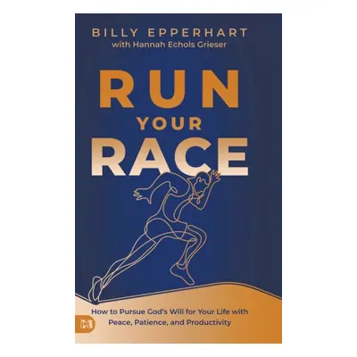 "Run Your Race: How to Pursue God's Will for Your Life with Peace, Patience, and Productivity" -