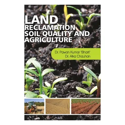 Land Reclamation, Soil Quality and Agriculture (Bharti Pawan Kumar)