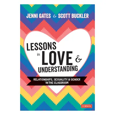 "Lessons in Love and Understanding: Relationships, Sexuality and Gender in the Classroom" - "" (