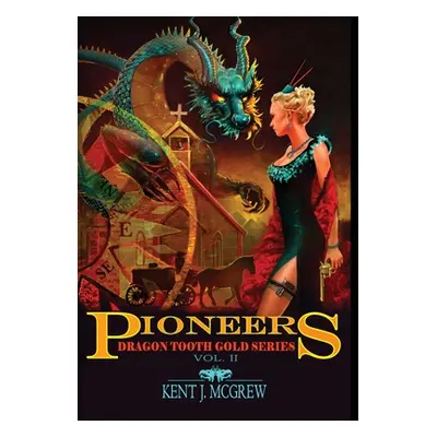 "Pioneers: Volume II - Dragon Tooth Gold Series" - "" ("McGrew Kent J.")