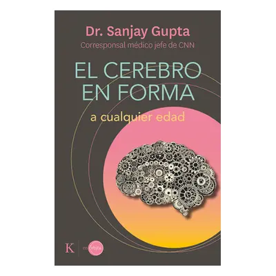 "El Cerebro En Forma: A Cualquier Edad" - "" ("Gupta Sanjay")