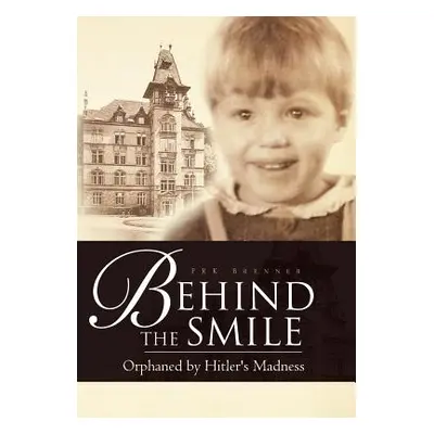 "Behind the Smile: Orphaned by Hitler's Madness" - "" ("Brenner Prk")