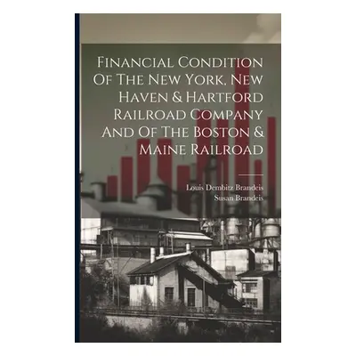 "Financial Condition Of The New York, New Haven & Hartford Railroad Company And Of The Boston & 