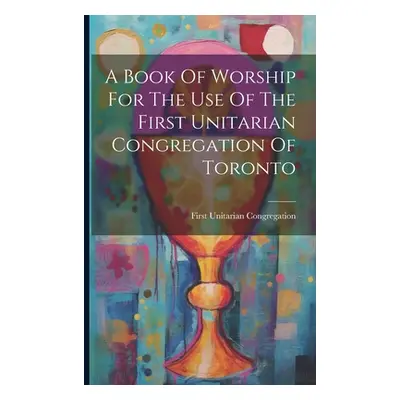 "A Book Of Worship For The Use Of The First Unitarian Congregation Of Toronto" - "" ("First Unit