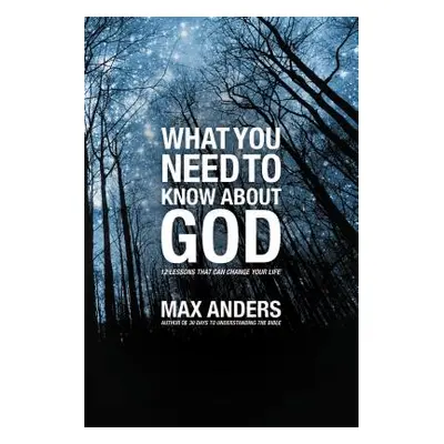 "What You Need to Know about God: 12 Lessons That Can Change Your Life" - "" ("Anders Max")