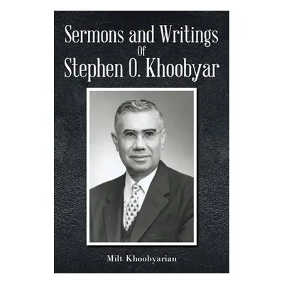 "Sermons And Writings of Stephen O. Khoobyar" - "" ("Khoobyarian Milt")