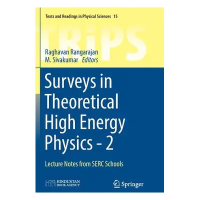 "Surveys in Theoretical High Energy Physics - 2: Lecture Notes from Serc Schools" - "" ("Rangara