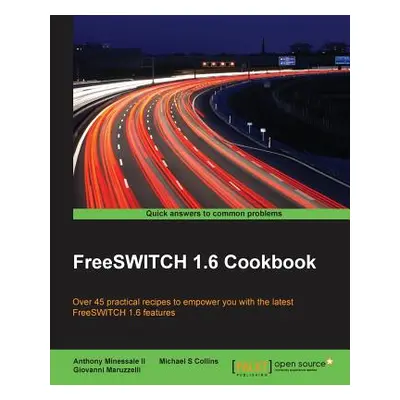 "FreeSWITCH 1.6 Cookbook" - "" ("Minessale Anthony II")