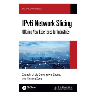 "Ipv6 Network Slicing: Offering New Experience for Industries" - "" ("Li Zhenbin")