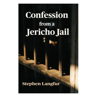 "Confession from a Jericho Jail" - "" ("Langfur Stephen")