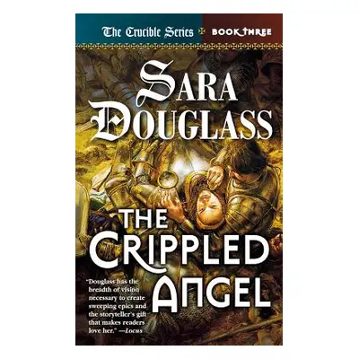 "The Crippled Angel: Crucible Book 3" - "" ("Douglass Sara")