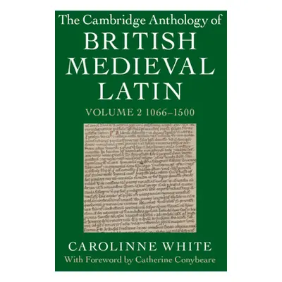 "The Cambridge Anthology of British Medieval Latin: Volume 2, 1066-1500" - "" ("White Carolinne"