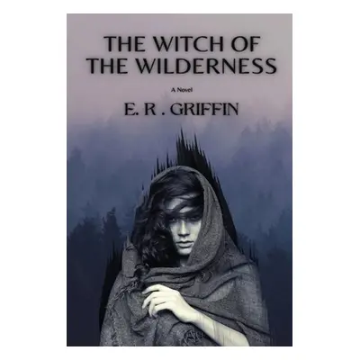 "The Witch of the Wilderness" - "" ("Griffin E. R.")