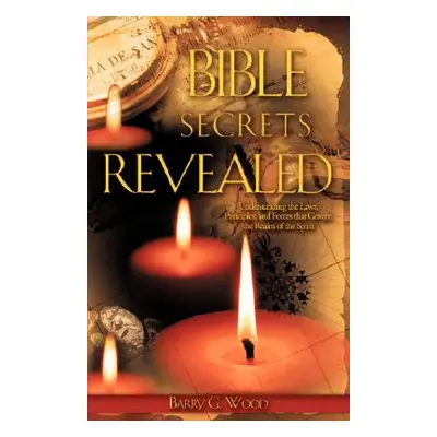 "Bible Secrets Revealed" - "" ("Wood Barry G.")