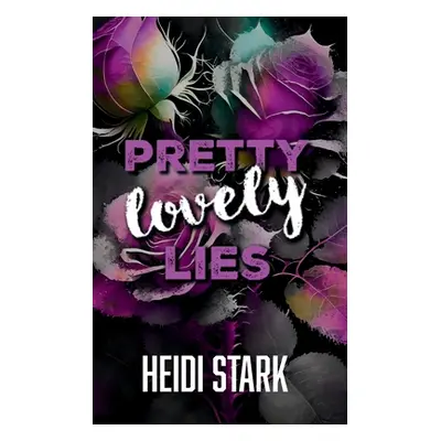 "Pretty Lovely Lies" - "" ("Stark Heidi")