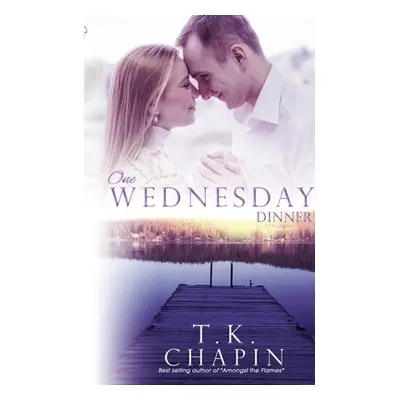 "One Wednesday Dinner: Inspirational Romance Novel" - "" ("Chapin T. K.")