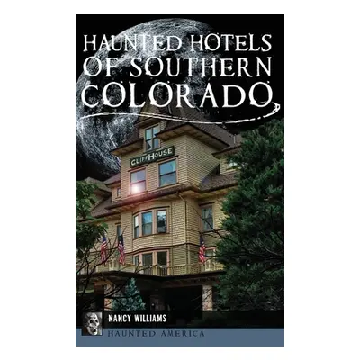 "Haunted Hotels of Southern Colorado" - "" ("Williams Nancy")