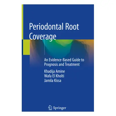 "Periodontal Root Coverage: An Evidence-Based Guide to Prognosis and Treatment" - "" ("Amine Kha