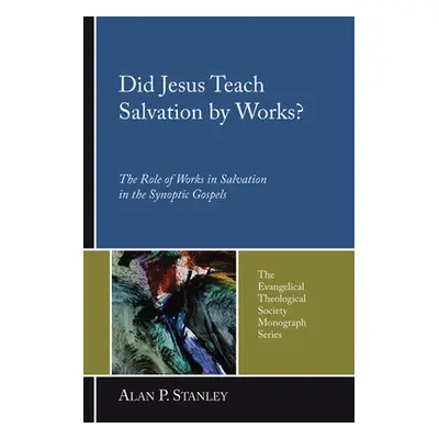 "Did Jesus Teach Salvation by Works?" - "" ("Stanley Alan P.")