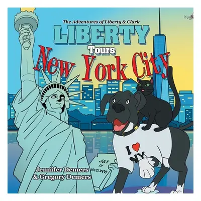 "Liberty Tours New York City: The Adventures of Liberty & Clark" - "" ("DeMers Jennifer")