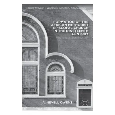 "Formation of the African Methodist Episcopal Church in the Nineteenth Century: Rhetoric of Iden