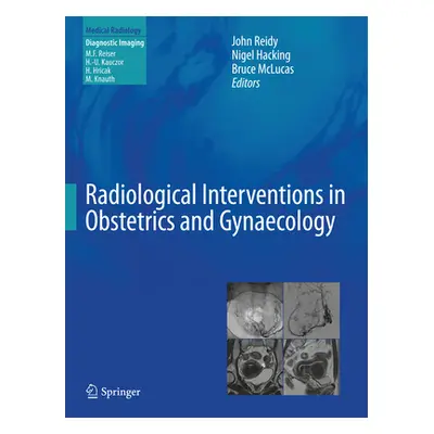 "Radiological Interventions in Obstetrics and Gynaecology" - "" ("Reidy John")