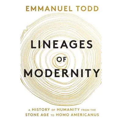 "Lineages of Modernity: A History of Humanity from the Stone Age to Homo Americanus" - "" ("Todd