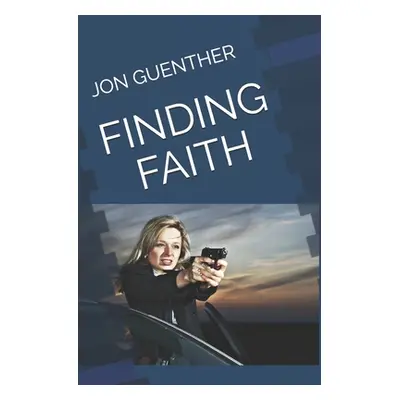 "Finding Faith" - "" ("Guenther Jon")