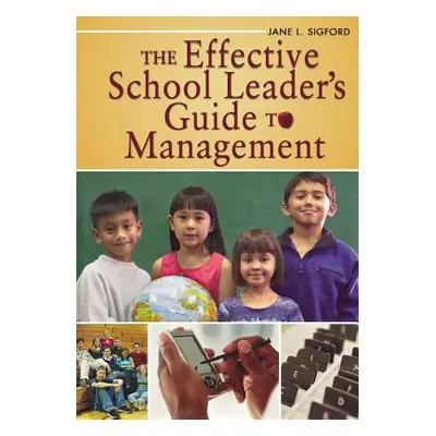 "The Effective School Leader′s Guide to Management" - "" ("Sigford Jane L.")