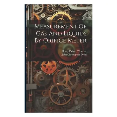 "Measurement Of Gas And Liquids By Orifice Meter" - "" ("Westcott Henry Palmer")