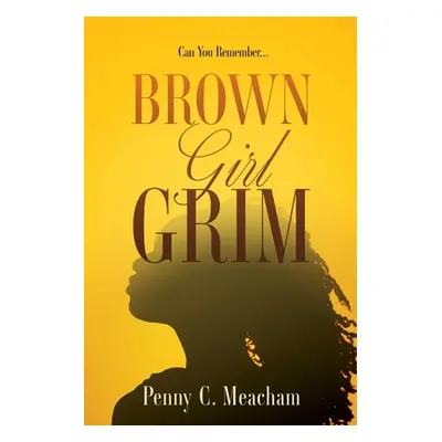 "Brown Girl Grim" - "" ("Meacham Penny C.")