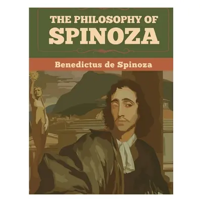 "The Philosophy Of Spinoza" - "" ("Benedictus de Spinoza")