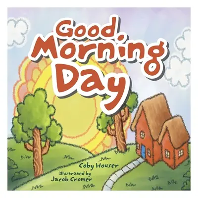 "Good Morning Day" - "" ("Houser Coby")