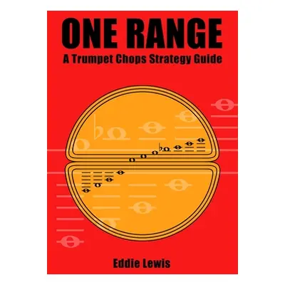 "One Range: A Trumpet Chops Strategy Guide" - "" ("Lewis Eddie")