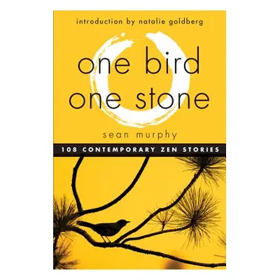 "One Bird, One Stone: 108 Contemporary Zen Stories" - "" ("Murphy Sean")