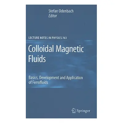 "Colloidal Magnetic Fluids: Basics, Development and Application of Ferrofluids" - "" ("Odenbach 